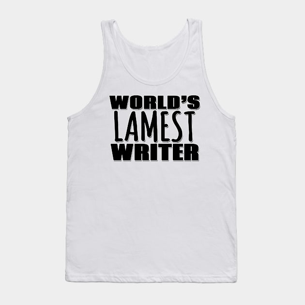 World's Lamest Writer Tank Top by Mookle